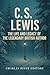 C.S. Lewis: The Life and Legacy of the Legendary British Author