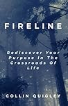 Fireline: Rediscover Your Purpose In the Crossroads Of Life