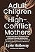 Adult Children of High-conflict Mothers by Lyric Holloway Adult Children of High-conflict Mothers by Lyric Holloway