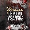 Princesa de Polvo y Sangre by Jess G.R.