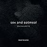 Sex and Oatmeal
