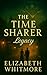 The Time Sharer - Legacy by Elilzabeth Whitmore