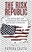 The Risk Republic: How Amer...