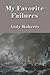 My Favorite Failures