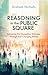 Reasoning in the Public Square
