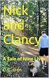 Nick and Clancy: A Tale of Nine Lives