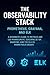 The Observability Stack: Prometheus, Grafana, and ELK: A Beginner's Guide to Metrics and Log Management, Covering Setup, Querying, and the ELK vs. Prometheus Debate