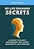 My Life Changing Secrets: A Journey To Clarity, Empowerment, And Lasting Solutions To Life's Problems