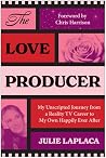 The Love Producer: My Unscripted Journey from a Reality TV Career to My Own Happily Ever After Book cover for The Love Producer: My Unscripted Journey from a Reality TV Career to My Own Happily Ever After