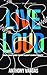 Live Loud by Anthony Vargas