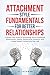 Attachment Style Fundamentals for Better Relationships by TL Jackman