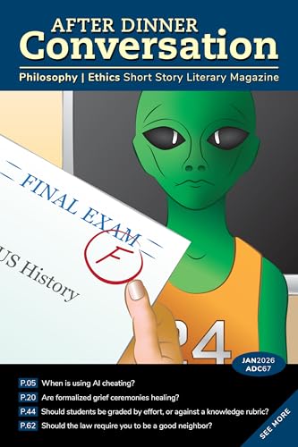 After Dinner Conversation (January, 2026): Philosophy | Ethics Short Story Literary Magazine (After Dinner Conversation Magazine Book 67)