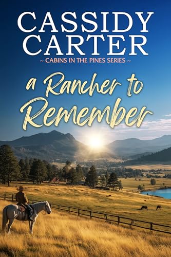 A Rancher to Remember: An Enemies-to-Lovers Cowboy Romance (Cabins in the Pines Book 4)