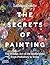 The Secrets of Painting by Lachlan Goudie