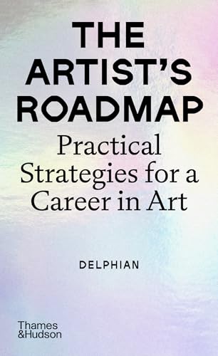 The Artist's Roadmap: Practical Strategies for a Career in Art (Paperback)