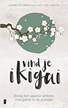 Vind je ikigai: Breng het Japanse geheim voor geluk in de praktijk (Dutch Edition)