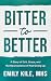 Bitter to Better: A Story o...