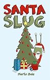 Santa Slug (The Silly Slug Series)