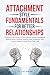 Attachment Style Fundamentals for Better Relationships by TL Jackman