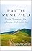 Faith Renewed - Daily Devotions for a Deeper Walk with God by FaithWorks Press