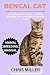 BENGAL CAT: Wild Elegance a...