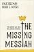 The Missing Messiah by Kyle Idleman The Missing Messiah by Kyle Idleman