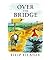 Over the Bridge (The Bridge Series)