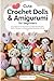 Cute Crochet Dolls & Amigur...