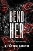 Bend Her: The Deviant Duet Book One