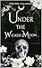 Under The Wicked Moon by Chelsea Callahan