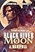 Black River Moon: The Compl...