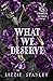 What We Deserve by Lizzie Stanley What We Deserve by Lizzie Stanley