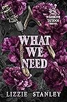 What We Need by Lizzie Stanley What We Need by Lizzie Stanley