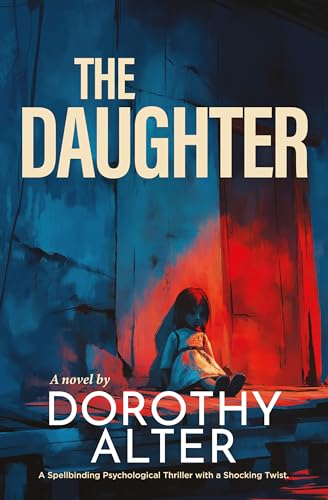 The Daughter: A Spellbiding Psychological Thriller with a Shocking Twist (Kindle Edition)