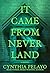 It Came From Neverland by Cynthia Pelayo It Came From Neverland by Cynthia Pelayo