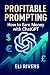Profitable Prompting: How t...
