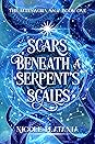 Scars Beneath a Serpent's Scales by Nicole Platania