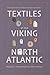 Textiles of the Viking Nort...