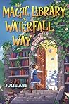 The Magic Library of Waterfall Way by Julie Abe