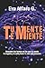 Tu Mente Te Miente: Descubre las formas en las que tu mente te engaña y te evita tener la vida que mereces