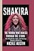 Shakira: The Woman Who Danc...