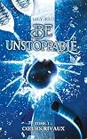 Be unstoppable - tome 1 - Coeurs rivaux by Lily Red