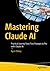 Mastering Claude AI by Ryan Dickey