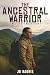 The Ancestral Warrior: The ...