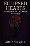 Eclipsed Hearts: Whispers of the Damned Volume II
