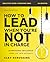 How to Lead When You're Not...