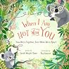 When I Am Not with You: How We’re Together, Even When We’re Apart When I Am Not with You: How We’re Together, Even When We’re Apart