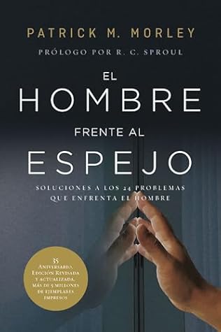 El hombre frente al espejo (edición revisada y actualizada): Soluciones a los 24 problemas que enfrenta el hombre (Spanish Edition)