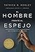 El hombre frente al espejo (edición revisada y actualizada): Soluciones a los 24 problemas que enfrenta el hombre (Spanish Edition)