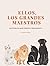 ELLOS, LOS GRANDES MAESTROS...